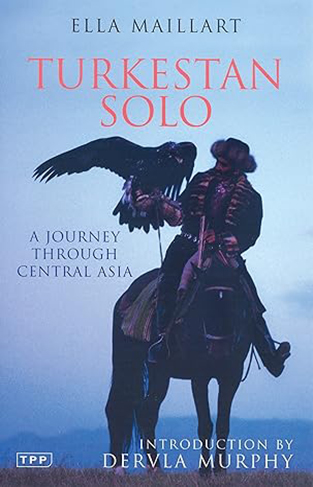Turkestan Solo - A Journey Through Central Asia
